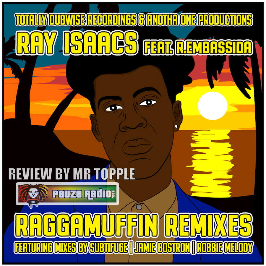 Ray Isaacs ft R Embassida – Raggamuffin Remixes