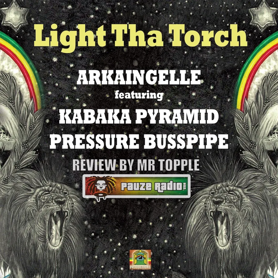 Arkaingelle ft Kabaka Pyramid, Pressure – Light Tha Torch