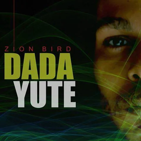 Dada Yute – Zion Bird