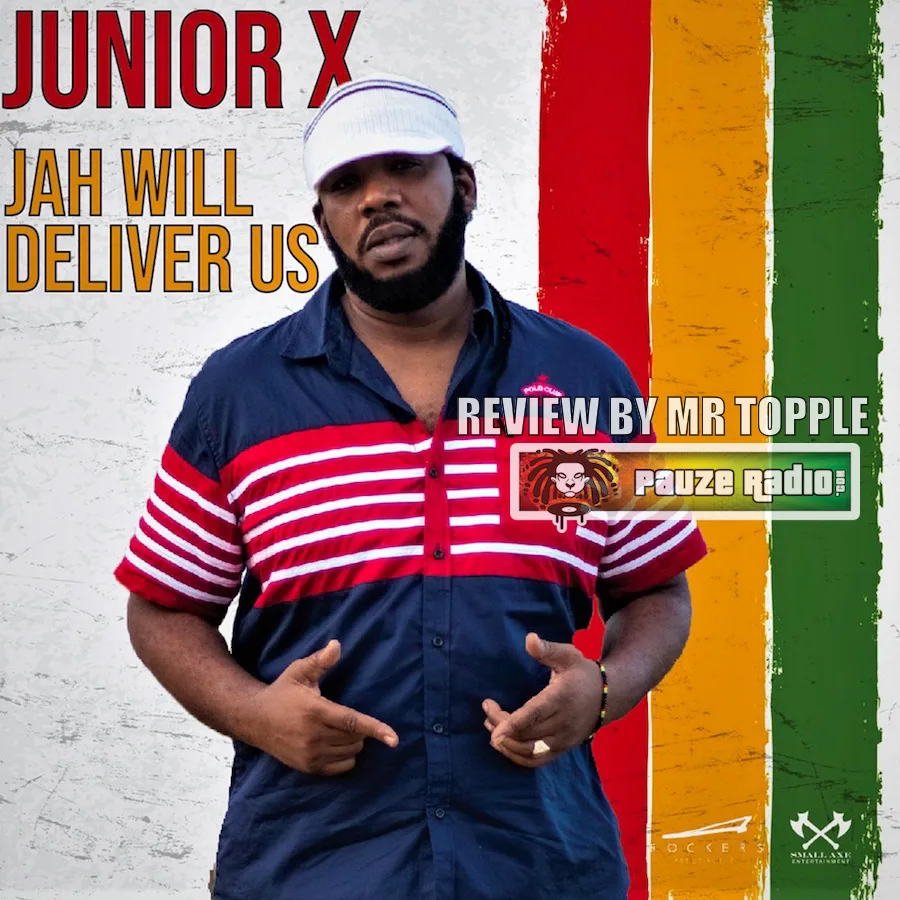 Junior X – Jah Will Deliver Us